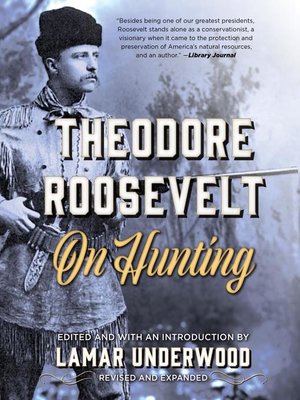 cover image of Theodore Roosevelt on Hunting, Revised and Expanded